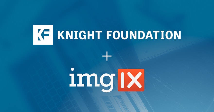 Redesigning the Knight Foundation Website with imgix