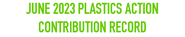 JUNE 2023 PLASTICS ACTION CONTRIBUTION RECORD. DONATE NOW.